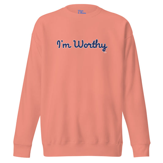 I'm Worthy - Sweatshirt